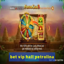 bet vip hall petrolina